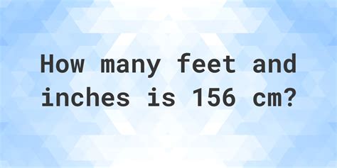 156cm is how many feet